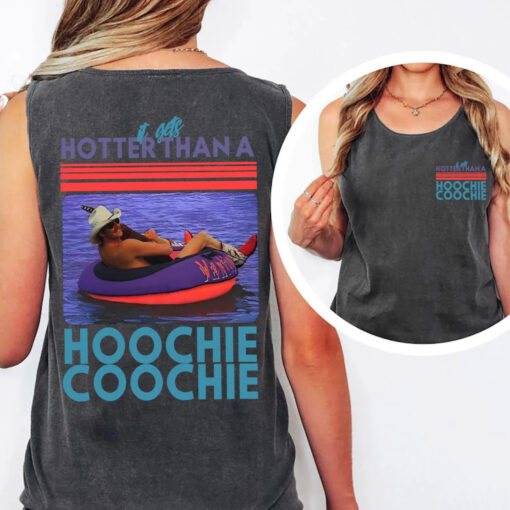 Hotter Than A Hoochie Coochie 2 Sides Comfort Colors Tank Top, T-shirt