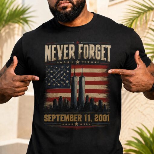 Never Forget September 11 Shirt, September 11 Never Forget Patriot Day Gift